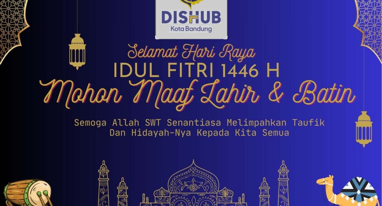 Dinas Perhubungan Kota Bandung Mengucapkan Selamat Hari Raya Idul Fitri 1446 H